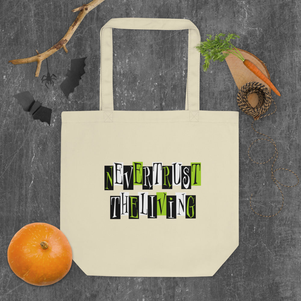 Never Trust The Living Eco Tote Bag