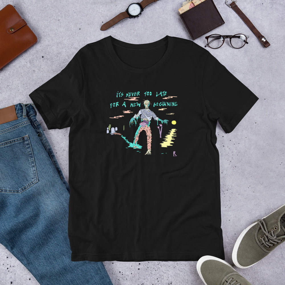 It's Never Too Late Unisex T-Shirt
