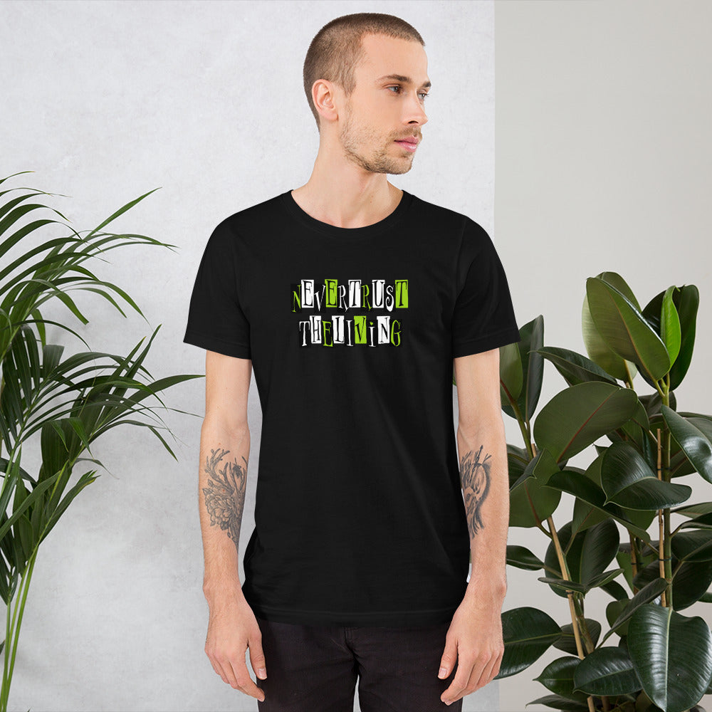 Never Trust The Living Unisex T-Shirt